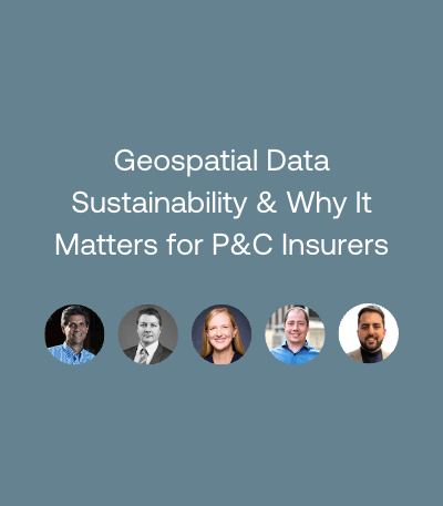 Upcoming Webinar: Geospatial Data Sustainability & Why It Matters for P&C Insurers