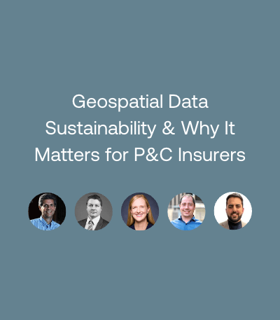 Geospatial Data Sustainability & Why It Matters for P&C Insurers